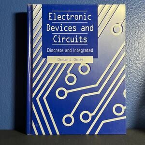 Electronic Devices and Circuits: Discrete and Integrated – Denton J. Dailey